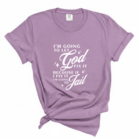 Load image into Gallery viewer, Let God Fix It Funny Christian Shirt - Comfort Colors Tee