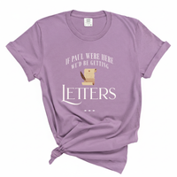 Load image into Gallery viewer, If Paul Were Here We'd Be Getting Letters - Comfort Colors Tee
