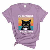 Load image into Gallery viewer, I'm Only Talking to Jesus Today - Comfort Colors Tee