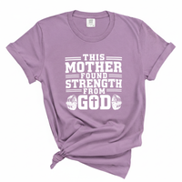 Load image into Gallery viewer, This Mother Found Strength From God - Women's Comfort Colors Tee