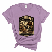 Load image into Gallery viewer, Get In Loser It's About To Rain - Comfort Colors Tee