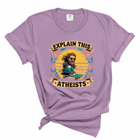 Load image into Gallery viewer, Explain This Atheist Shirt - Comfort Colors Tee