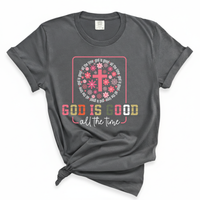 Load image into Gallery viewer, God Is Good All The Time - Comfort Colors Tee