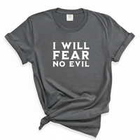 Load image into Gallery viewer, I Will Fear No Evil - Comfort Colors Tee