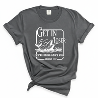 Load image into Gallery viewer, Get In Loser We're Doing Gods Will - Comfort Colors Tee