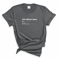 Load image into Gallery viewer, Life Without Jesus Shirt - Christian Faith Tee