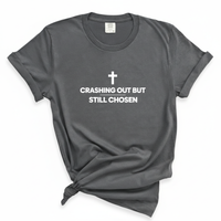 Load image into Gallery viewer, Crashing Out But Still Chosen - Comfort Colors Tee