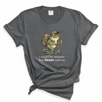 Load image into Gallery viewer, I Could Be Meaner But Jesus Said No - Christian Humor Shirt