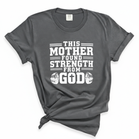 Load image into Gallery viewer, This Mother Found Strength From God - Women's Comfort Colors Tee
