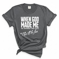 Load image into Gallery viewer, When God Made Me He Grinned And Said This'll Be Fun Comfort Colors Tee