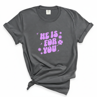Load image into Gallery viewer, He Is For You Christian Shirt - Comfort Colors Tee