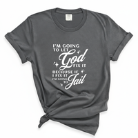 Load image into Gallery viewer, Let God Fix It Funny Christian Shirt - Comfort Colors Tee