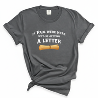 Load image into Gallery viewer, If Paul Were Here We'd Be Getting a Letter - Funny Christian Comfort Colors Tee