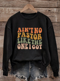 Load image into Gallery viewer, Ain&#39;t No Pastor Like The One I Got - Christian Sweatshirt
