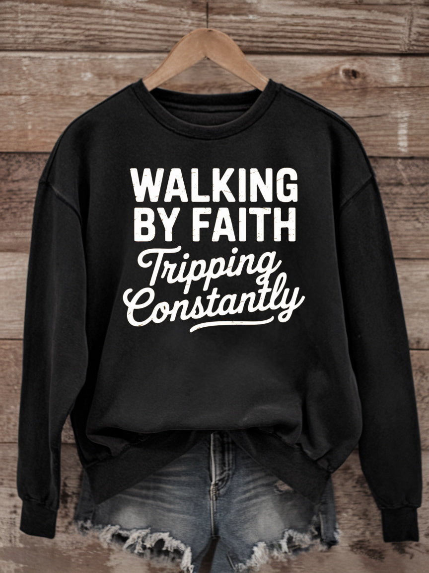 Walking by Faith - Tripping Constantly Sweatshirt