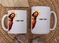 Load image into Gallery viewer, I saw that Coffee Mug
