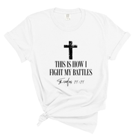 Load image into Gallery viewer, This Is How I Fight My Battles - Bible Verse Comfort Colors Tee