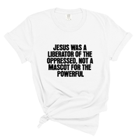 Load image into Gallery viewer, Jesus Was a Liberator of the Oppressed - Christian Comfort Colors Tee