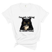 Load image into Gallery viewer, I'm Only Talking To Jesus Today - Christian Cat Lover Comfort Colors Tee