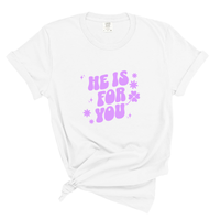 Load image into Gallery viewer, He Is For You Christian Shirt - Comfort Colors Tee