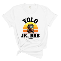 Load image into Gallery viewer, YOLO J/K BRB Jesus - Comfort Colors Tee