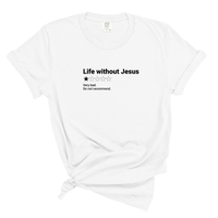 Load image into Gallery viewer, Life Without Jesus Shirt - Christian Faith Tee