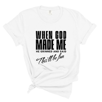 Load image into Gallery viewer, When God Made Me He Grinned And Said This'll Be Fun Comfort Colors Tee
