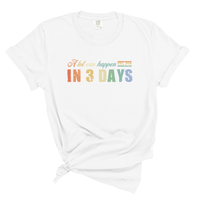 Load image into Gallery viewer, A Lot Can Happen in 3 Days - Comfort Colors Tee