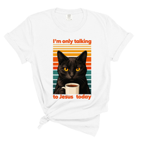 Load image into Gallery viewer, I'm Only Talking To Jesus Today - Cat Lover Comfort Colors Tee