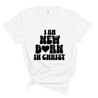 Load image into Gallery viewer, I Am New Born In Christ - Comfort Colors Tee