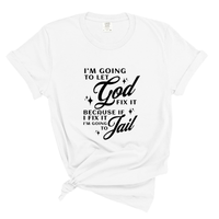 Load image into Gallery viewer, Let God Fix It Funny Christian Shirt - Comfort Colors Tee