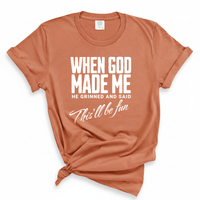 Load image into Gallery viewer, When God Made Me He Grinned And Said This'll Be Fun Comfort Colors Tee