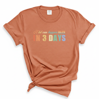 Load image into Gallery viewer, A Lot Can Happen in 3 Days - Comfort Colors Tee