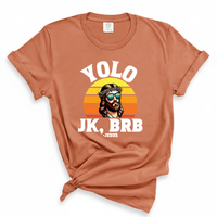Load image into Gallery viewer, YOLO J/K BRB Jesus - Comfort Colors Tee