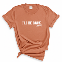 Load image into Gallery viewer, I'll Be Back - Jesus Comfort Colors Tee