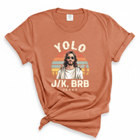 Load image into Gallery viewer, YOLO J/K BRB Jesus - Comfort Colors Tee