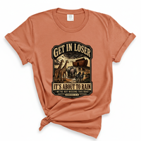 Load image into Gallery viewer, Get In Loser It's About To Rain - Comfort Colors Tee