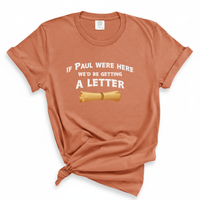 Load image into Gallery viewer, If Paul Were Here We'd Be Getting a Letter - Funny Christian Comfort Colors Tee