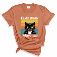 Load image into Gallery viewer, I'm Only Talking to Jesus Today - Comfort Colors Tee