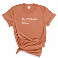 Load image into Gallery viewer, Life Without Jesus Shirt - Christian Faith Tee
