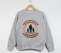 Load image into Gallery viewer, I Asked God To Make Me A Better Man, I Asked For An Angel - Grandfather Sweatshirt
