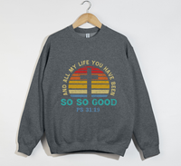 Load image into Gallery viewer, And All My Life You Have Been So So Good - Christian Sweatshirt
