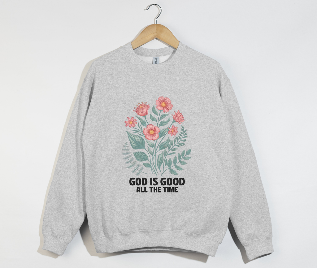 God Is Good All The Time - Sweatshirt