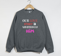 Load image into Gallery viewer, Our Love Story Is Written By Him - Sweatshirt
