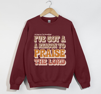 Load image into Gallery viewer, I&#39;ve Got A Reason To Praise The Lord - Sweatshirt
