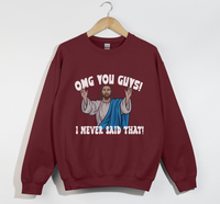 Load image into Gallery viewer, OMG You Guys! I Never Said That - Funny Jesus Sweatshirt
