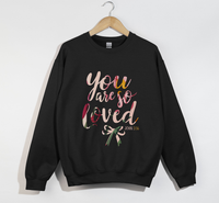 Load image into Gallery viewer, You Are So Loved - Women&#39;s Christian Sweatshirt
