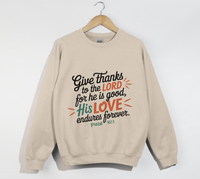 Load image into Gallery viewer, Give Thanks To The Lord For He Is Good - Sweatshirt
