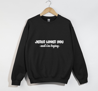 Load image into Gallery viewer, Jesus Loves You And I&#39;m Tryin - Christian Sweatshirt
