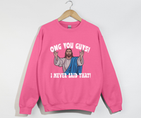 Load image into Gallery viewer, OMG You Guys! I Never Said That - Funny Jesus Sweatshirt
